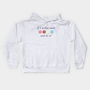 If it involves donuts count me in! Kids Hoodie